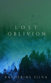 Lost Oblivion by Katherine Silva