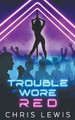 Trouble Wore Red by Chris Lewis