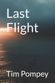 Last Flight by Tim Pompey