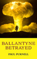Ballantyne Betrayed by Paul Purnell