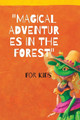 Magical Adventures in the Forest by Andre Ricardo Teslenco