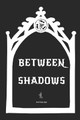 Between Shadows by Martina Gala