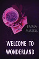 Welcome to Wonderland by Emma Russell