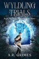 Wyldling Trials by A R Grimes