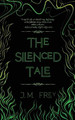 The Silenced Tale J M Frey 9781738148523