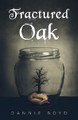 Fractured Oak by Dannie Boyd