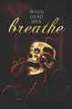 When Dead Men Breathe by K Weikel