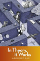 In Theory, it Works by Raymond St Elmo