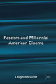 Fascism and Millennial American Cinema by Leighton Grist