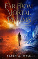 Far From Mortal Realms by Karen A Wyle