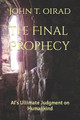 The Final Prophecy by John T Oirad