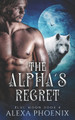 The Alpha's Regret by Alexa Phoenix