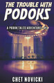 The Trouble with Podoks by Chet Novicki