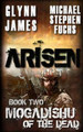 Arisen, Book Two - Mogadishu of the Dead by Michael Stephen Fuchs