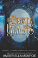Her Broken Beasts Complete Trilogy by Amber Ella Monroe