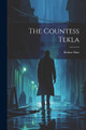 The Countess Tekla Robert Barr 9781022840867
