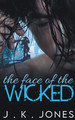 The Face of the Wicked by J K Jones