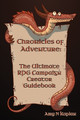 Chronicles of Adventure - The Ultimate RPG Campaign Creator Guidebook by Amy N Kaplan