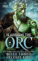 Slamming the Orc by Celeste King