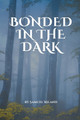 Bonded in the Dark by Samuel Niland