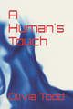 A Human's Touch by Olivia Todd