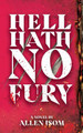 Hell Hath No Fury by Allen Isom
