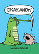 Okay, Andy! by Maxwell Eaton