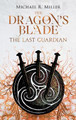 The Dragon's Blade: The Last Guardian Michael R Miller 9781739429027