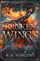 Broken Wings R a Vincent 9781959297307