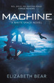 Machine: A White Space Novel Elizabeth Bear 9781473208780