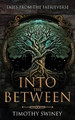 Into the Between Timothy Swiney 9781957506906