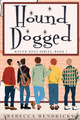 Hound Dogged by Rebecca Hendricks