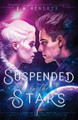 Suspended in the Stars E A Hendryx 9781962194006