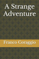 A Strange Adventure Franco Coraggio 9798856285894