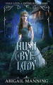 Hush A Bye Lady by Abigail Manning