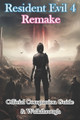 Resident Evil 4 Remake Official Companion Guide & Walkthrough by Lofife