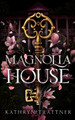 Magnolia House by Kathryn Trattner