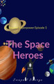 The Space Heroes by Swapnil Saurya