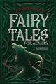 Dark & Twisted Fairy Tales for Adults by Count Fathom