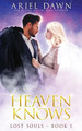 Heaven Knows by Ariel Dawn