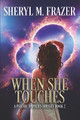 When She Touches by Sheryl M Frazer