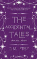 The Accidental Tales by J M Frey