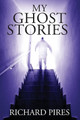 My Ghost Stories by Richard Pires