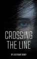 Crossing the Line by Lieutenant Dundy