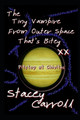The Tiny Vampire From Outer Space That's Bitey XX by Stacey Carroll