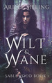 Wilt & Wane by Ariele Sieling