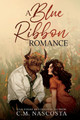 A Blue Ribbon Romance by C M Nascosta