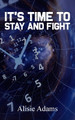 It's Time to Stay and Fight by Alisie Adams