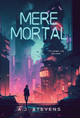 Mere Mortal Aj Stevens 9781960108036