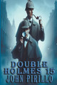 Double Holmes 15 John Pirillo 9798223462200